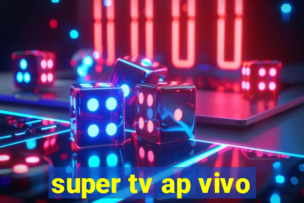 super tv ap vivo